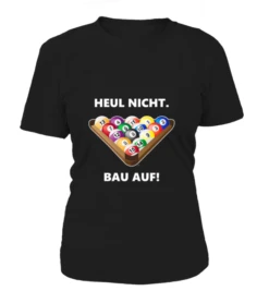 T-Shirt Rundhals Damen: Heul Nicht, Bau Auf. Größen XS-5XL, Verschiedene Farben